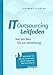 IT Outsourcing Leitfaden: Von der Idee bis zur Umsetzung. Mit Praxisbeispielen und umfangreichen Checklisten by 