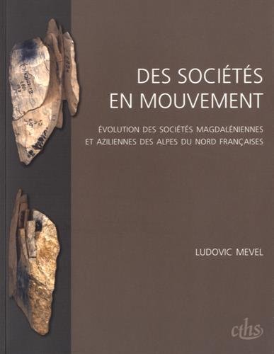 Des sociétés en mouvement : Evolution des sociétés magdaléniennes et aziliennes des Alpes du Nord françaises gratuit Des sociétés en mouvement : Evolution des sociétés magdaléniennes et aziliennes des Alpes du Nord françaises gratuit