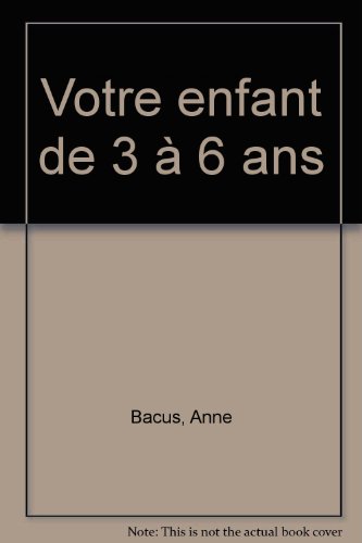 couverture de : Votre Enfant de trois &agrave; six ans