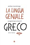 Image de La lingua geniale: 9 ragioni per amare il greco