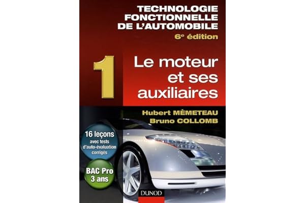 Technologie fonctionnelle de l'automobile: Tome 1 : Le moteur et ses auxiliaires