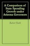 Image de A Comparison of State Spending Growth under Arizona Governors (English Edition)