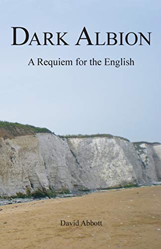 Dark Albion: A Requiem for the English Dark Albion: A Requiem for the English
