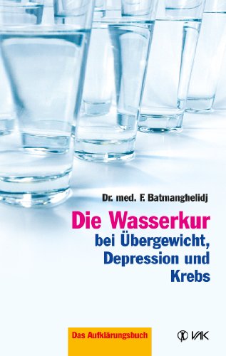 Download Die Wasserkur bei Übergewicht, Depression und Krebs Download Die Wasserkur bei Übergewicht, Depression und Krebs