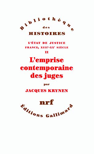 L'État de justice (France, XIIIᵉ-XXᵉ siècle), II : L'emprise contemporaine des juges L'État de justice (France, XIIIᵉ-XXᵉ siècle), II : L'emprise contemporaine des juges