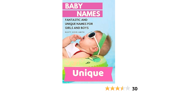 Baby Names Fantastic And Unique Names For Girls And Boys Baby Names Unique Baby Names Baby Names 19 Book 1 English Edition Ebook Cove Smith Rusty Names Baby Baby Names Unique Amazon De Kindle Shop