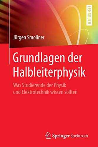 Grundlagen der Halbleiterphysik: Was Studierende der Physik und Elektrotechnik wissen sollten