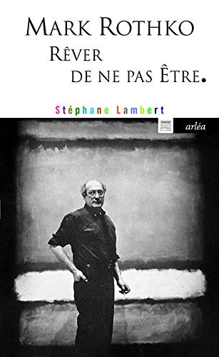 Télécharger Mark Rothko, rêver de ne pas être PDF Ebook En Ligne