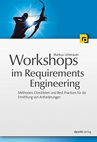 Download Workshops im Requirements Engineering: Methoden, Checklisten und Best Practices für die Ermittlung von Anforderungen Download Workshops im Requirements Engineering: Methoden, Checklisten und Best Practices für die Ermittlung von Anforderungen