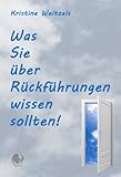 Was Sie über Rückführungen wissen sollten! by Kristine Weitzels