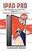 Produktbild IPAD PRO: The Complete User For Beginners