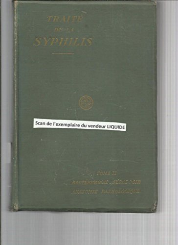Traité De La Syphilis, Tome Deuxième - tome 2 - Microbiologie - Anatomie Pathologique - Sérologie gratuit