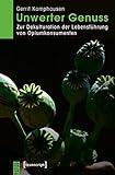 Unwerter Genuss: Zur Dekulturation der Lebensführung von Opiumkonsumenten (KörperKulturen) by Gerrit Kamphausen