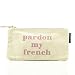 Produktbild Zip Pouch: Pardon my French - Modischer Reißverschlussbeutel: Unser cooler Reißverschlussbeutel für Stifte, Make up und lose Kleinigkeiten