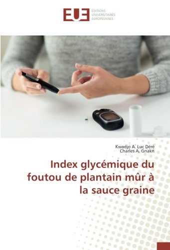 Index glycémique du foutou de plantain mûr à la sauce graine en ligne Index glycémique du foutou de plantain mûr à la sauce graine en ligne