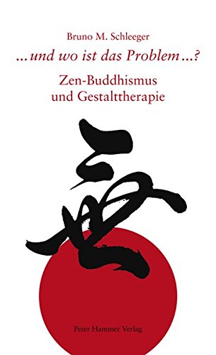 Download Und wo ist das Problem...?: Zen-Buddhismus und Gestalttherapie Download Und wo ist das Problem...?: Zen-Buddhismus und Gestalttherapie