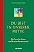 Produktbild Du bist in unserer Mitte: Die Feier der Haus- und Krankenkommunion