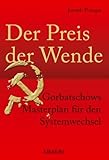 Der Preis der Wende. Gorbatschows Masterplan für den Systemwechsel von Joseph Pozsgai (April 2006) Gebundene Ausgabe by 
