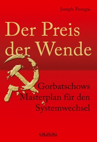 Der Preis der Wende. Gorbatschows Masterplan für den Systemwechsel von Joseph Pozsgai (April 2006) Gebundene Ausgabe