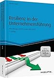 Resilienz in der Unternehmensführung - und Arbeitshilfen online: Was Manager und ihre Teams stark macht (Haufe Fachbuch) by 