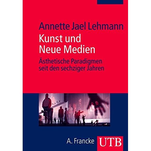[PDF] Download Kunst und Neue Medien: Á„sthetische Paradigmen seit den sechziger Jahren Kostenlos
