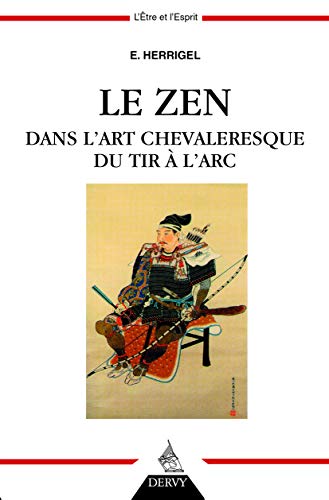 Télécharger Le zen dans l'art chevaleresque du tir à l'arc PDF Ebook En Ligne