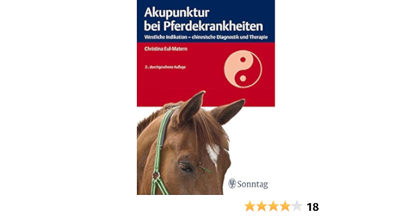 Akupunktur Bei Pferdekrankheiten Westliche Indikation Chinesische Diagnostik Und Therapie Amazon De Eul Matern Christina Bucher