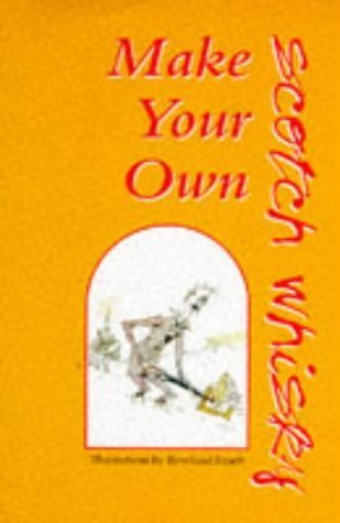 Make Your Own Scotch Whisky: The Diary of a Whisky Salesman by Rowland Emett (1997-07-16) francais Make Your Own Scotch Whisky: The Diary of a Whisky Salesman by Rowland Emett (1997-07-16) francais