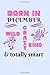 Produktbild Born In December Wild Crazy Kind & Totally Smart: Perfect for the crazy girlfriend with high IQ  6x9 notebook