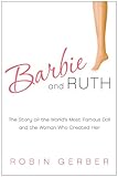 Image de Barbie and Ruth: The Story of the World's Most Famous Doll and the Woman Who Created Her