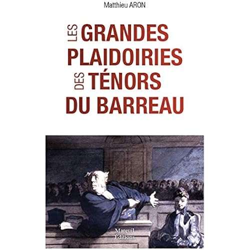 By Matthieu Aron Les Grandes Plaidoiries Des Tenors Du Barreau Pdf Epub Lire