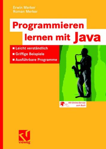 Download Programmieren lernen mit Java: Leicht verständlich - Griffige Beispiele - Ausführbare Programme Download Programmieren lernen mit Java: Leicht verständlich - Griffige Beispiele - Ausführbare Programme