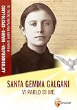 Santa Gemma Galgani. Vi parlo di Me. Autobiografia, diario, epistolario