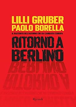 Lilli Gruber, Paolo Borella  - Ritorno a Berlino (2011)