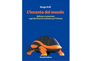 L'incanto del mondo. Bellezza e conoscenza negli albi illustrati nonfiction per l'infanzia