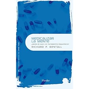 Medicalizar la mente: ¿Sirven de algo los tratamientos psiquiátricos? (Psicopatología y Psicoterapia de la Psicosis)