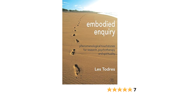 Embodied Enquiry Phenomenological Touchstones For Research Psychotherapy And Spirituality Amazon De Todres L Fremdsprachige Bucher