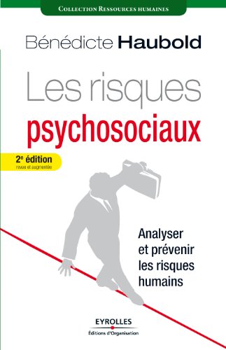 Les risques psychosociaux - Analyser et prévenir les risques humains (Ressources humaines)