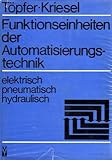 Image de Funktionseinheiten der Automatisierungstechnik, elektrisch, pneumatisch, hydraulisch.