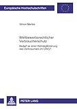 Wettbewerbsrechtlicher Verbraucherschutz: Bedarf es einer Aktivlegitimierung des Verbrauchers im UWG? (Europäische Hochschulschriften / European ... / Publications Universitaires Européennes)