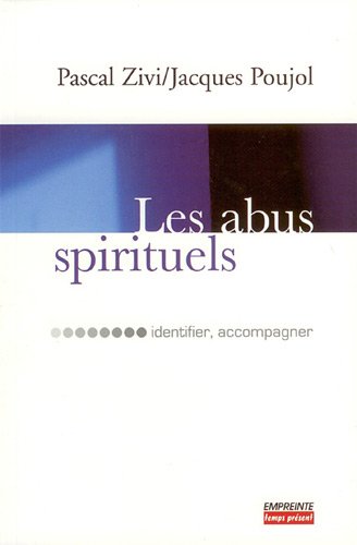 Les abus spirituels : Identifier, accompagner Les abus spirituels : Identifier, accompagner
