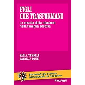 Figli che trasformano. La nascita della relazione nella famiglia adottiva: La nascita