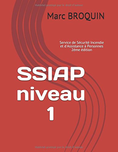 Download SSIAP niveau 1: Service de Sécurité Incendie et d'Assistance à Personnes Download SSIAP niveau 1: Service de Sécurité Incendie et d'Assistance à Personnes