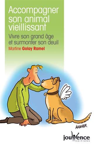Télécharger Accompagner son animal vieillissant : Vivre son grand âge et surmonter son deuil livre En ligne