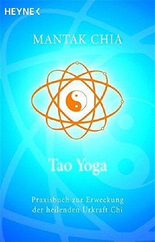 Download Tao Yoga: Praxisbuch zur Erweckung der heilenden Urkraft Chi