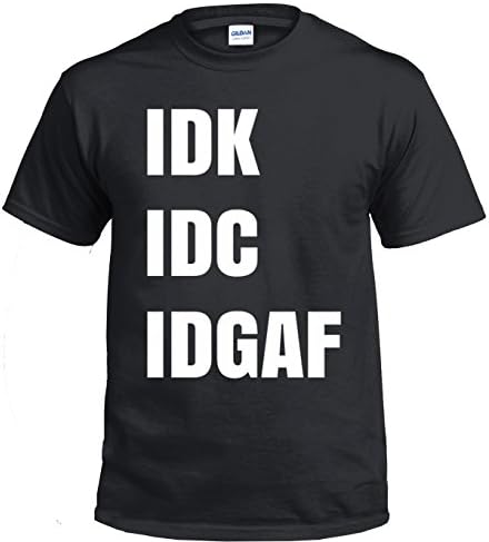 IDK IDC IDGAF T shirt, Black, I Don't Know I Don't Care I Don't Give a F..., Unisex T-Shirt, Stylish TShirt, Unisex T Shirt, Casual ,Tshirt, T Shirt, T-Shirt (Large)