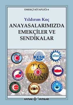 Anayasalarimizda Emekçiler Ve Sendikalar