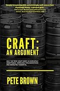 Craft: An Argument: Why the term 'Craft Beer' is completely undefinable, hopelessly misunderstood and absolutely essential.
