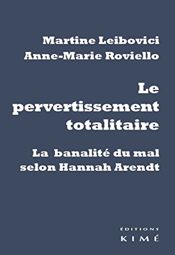 Book's Cover of Le pervertissement totalitaire : La banalité du mal selon Hannah Arendt