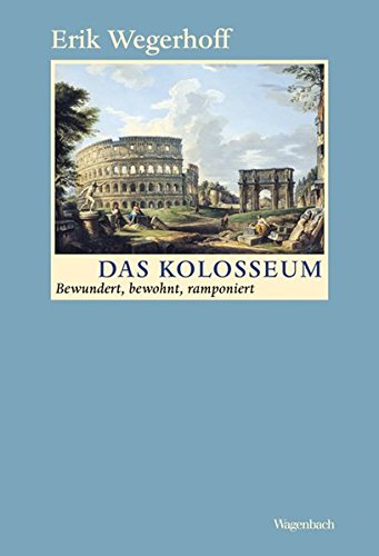Das Kolosseum - Bewundert, bewohnt, ramponiert (Sachbuch)